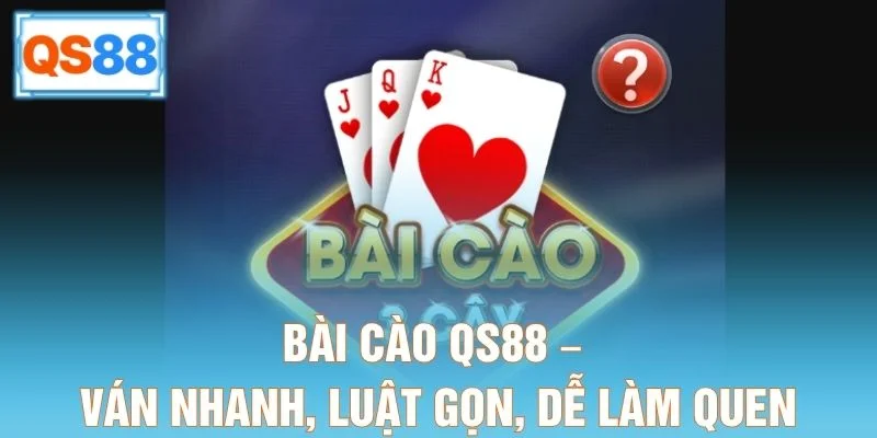 Bài Cào QS88 – Ván Nhanh, Luật Gọn, Dễ Làm Quen