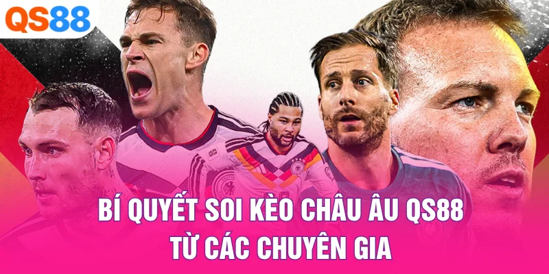 Bí quyết soi kèo châu Âu QS88 từ các chuyên gia