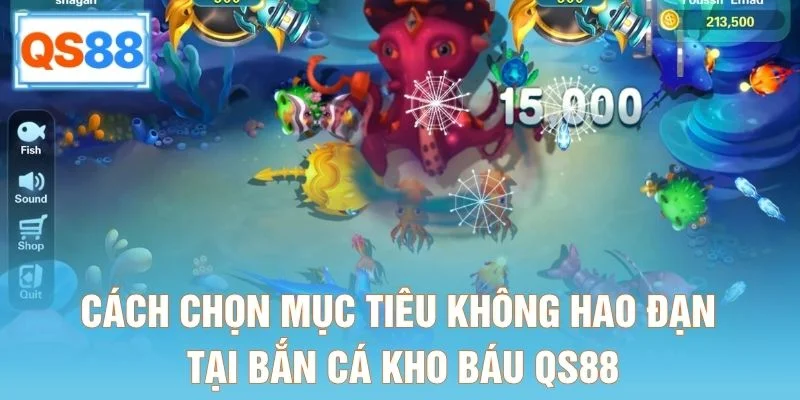 Cách chọn mục tiêu không hao đạn tại bắn cá kho báu QS88
