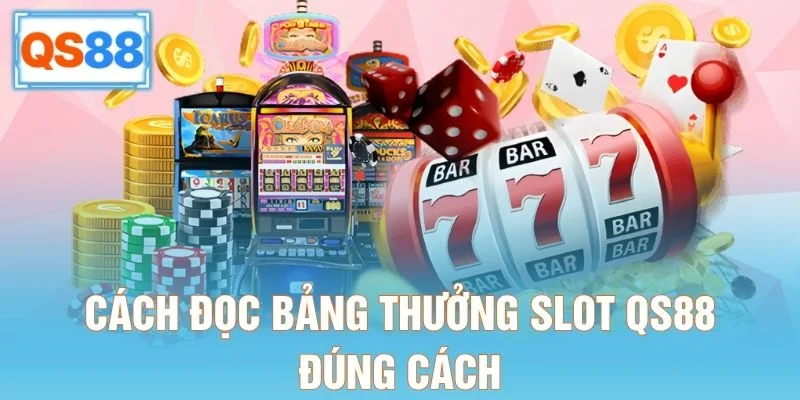 Cách đọc bảng thưởng slot QS88 đúng cách