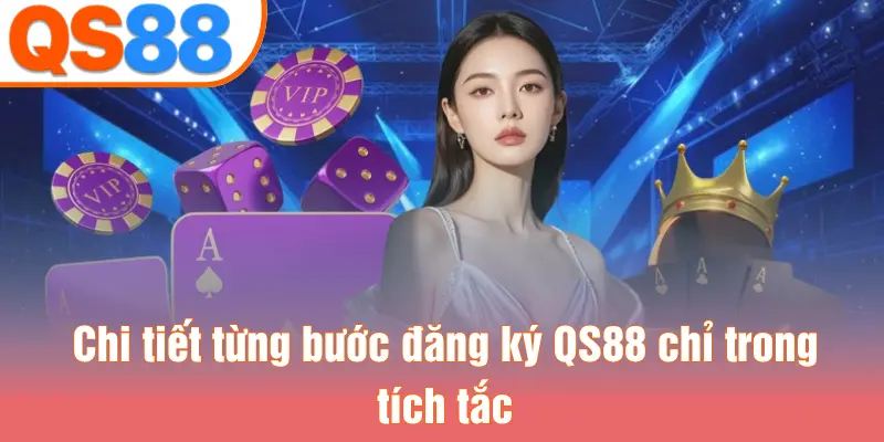 Chi tiết từng bước đăng ký QS88 chỉ trong tích tắc