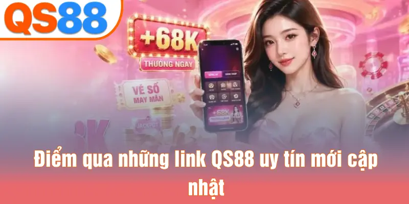Điểm qua những link QS88 uy tín mới cập nhật
