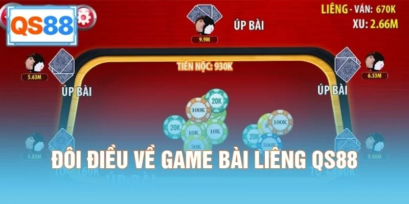 Đôi điều về game bài Liêng QS88