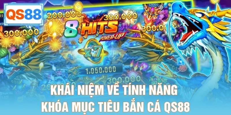 Khái niệm về tính năng khóa mục tiêu bắn cá QS88