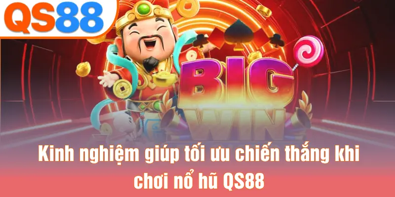 Kinh nghiệm giúp tối ưu chiến thắng khi chơi nổ hũ QS88