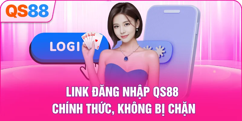 Link đăng nhập QS88 chính thức, không bị chặn