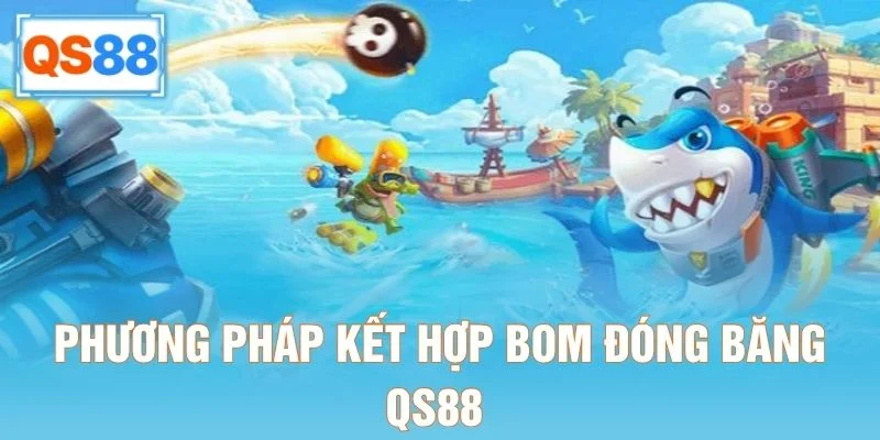 Phương pháp kết hợp bom đóng băng QS88 với các tính năng khác