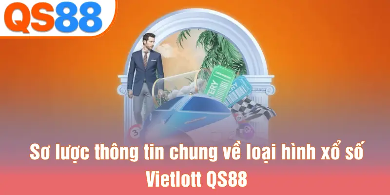 Sơ lược thông tin chung về loại hình xổ số Vietlott QS88